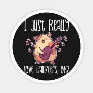 I Just Really Love Hamsters, OK? product Magnet